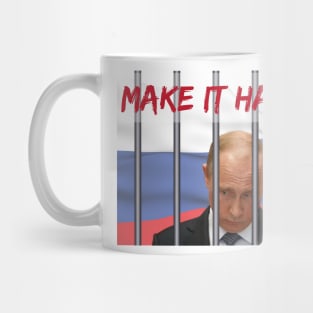 MAKE IT HAPPEN TO PUTIN Mug